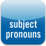 Subject Pronouns